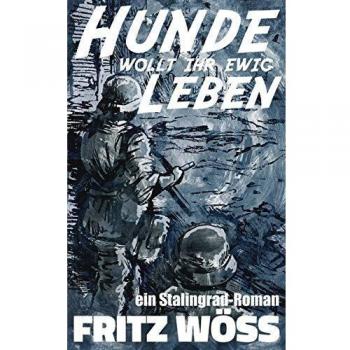 Hunde, wollt ihr ewig leben: ein Stalingrad-Roman