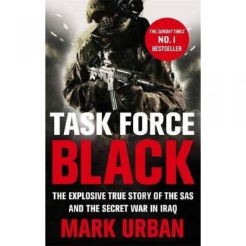 Task Force Black The explosive true story of the SAS and the se... 9780349123554