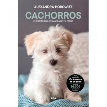 Cachorros. El primer año de la vida de tu perro (Tapa blanda).