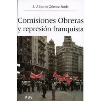 Comisiones obreras y la represión franquista