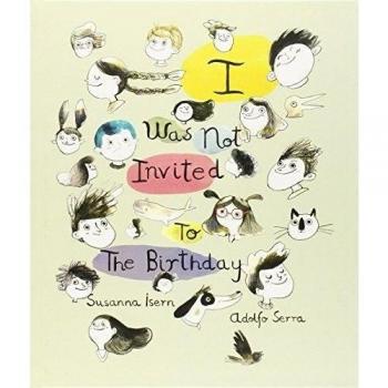 I Was Not Invited To The Birthday (Tapa dura).