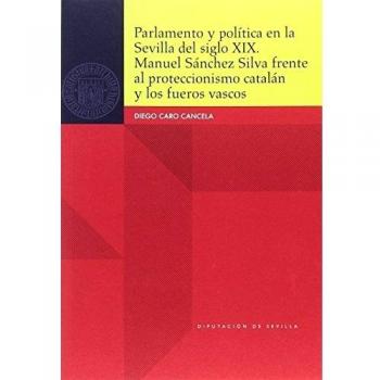 PARLAMENTO Y POLITICA EN LA SEVILLA DEL SIGLO XIX.MANUEL SA