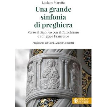 Una grande sinfonia di preghiera. Verso il Giubileo con il Catechismo e con papa Francesco