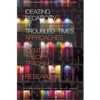 Ideating Pedagogy in Troubled Times