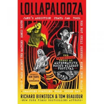 Lollapalooza : The Uncensored Story of Alternative Rock's Wildest Festival, by Richard Bienstock