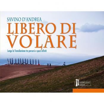 Libero di volare. Lungo la Transiberiana tra percorsi e spazi infiniti