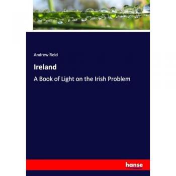 Ireland: A Book of Light on the Irish Problem