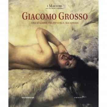 Giacomo Grosso. Una stagione tra pittura e accademia. Catalogo della mostra