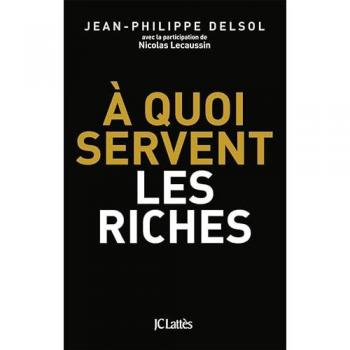 A quoi servent les riches ?