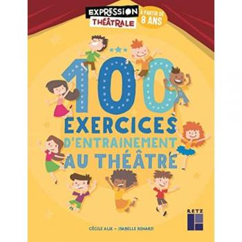 100 Exercices d'entraînement au théâtre à partir de 8 ans + DVD (Expression théâtrale)