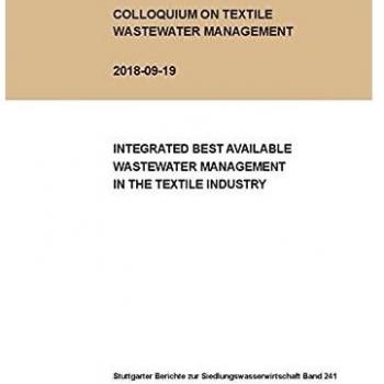 Colloquium on Textile Wastewater Management 2018-09-19: Integrated Best Available Wastewater Management in the Textile Industry