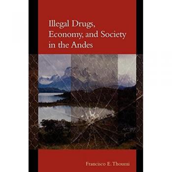 Illegal Drugs, Economy, and Society in the Andes