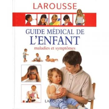 GUIDE MEDICAL DE L'ENFANT. Maladies et symptômes