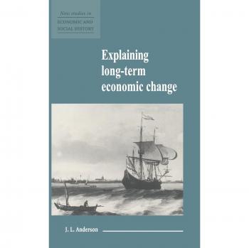 Explaining Long-Term Economic Change (New Studies in Economic and Social History, Band 10)