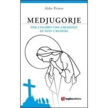 Medjugorje. Per coloro che credono di non credere