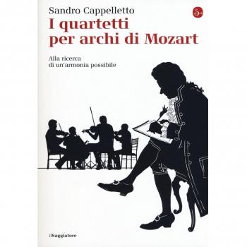 I quartetti per archi di Mozart. Alla ricerca di un'armonia possibile
