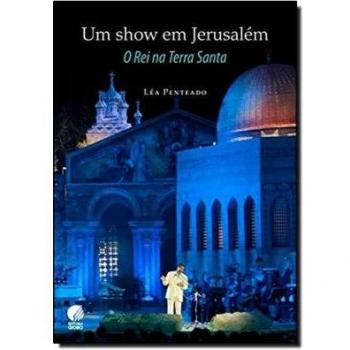 Um show em jerusalém. O rei na terra santa