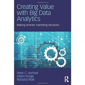 Creating Value With Big Data Analytics: Making Smarter Marketing Decisions (Paperback)