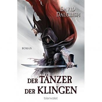 David Dalglish Der Tänzer Der Klingen: Roman (Wächter-Serie, Band 2)