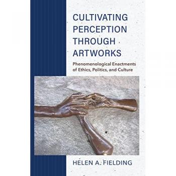 Fielding, Helen A: Cultivating Perception Through Artworks