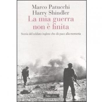 La mia guerra non è finita. Storia del soldato inglese che dà pace alla memoria