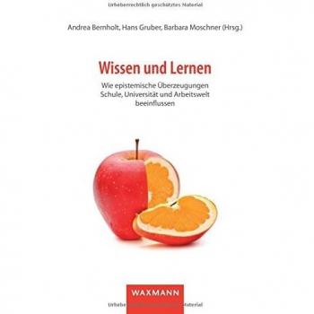 Wissen und Lernen: Wie epistemische Überzeugungen Schule, Universität und Arbeitswelt beeinflussen