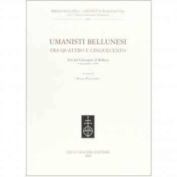 Umanisti bellunesi. Fra Quattro e Cinquecento. Atti del Convegno (Belluno, 5 novembre 1999)