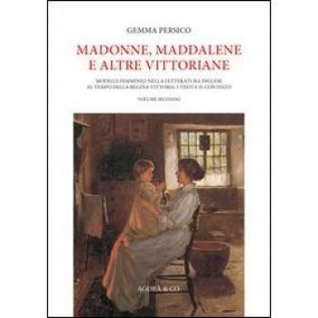 Madonne, Maddalene e altre vittoriane. Modelli femminili nella letteratura inglese al tempo della regina Vittoria. I testi e il contesto