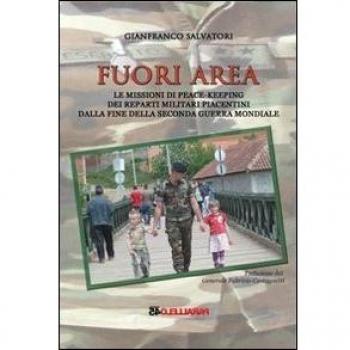 Fuori area. Le missioni di peace-keeping dei reparti militari piacentini dalla fine della seconda guerra mondiale