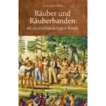 Horst-Dieter Radke Räuber Und Räuberbanden Im Deutschsprachigen Raum