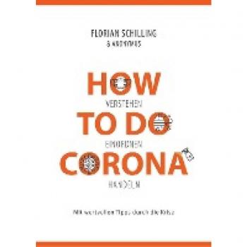 How To Do Corona: Verstehen Einordnen Handeln
