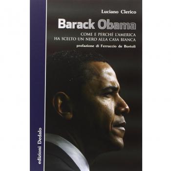 Barack Obama. Come e perché l'America ha scelto un nero alla Casa Bianca