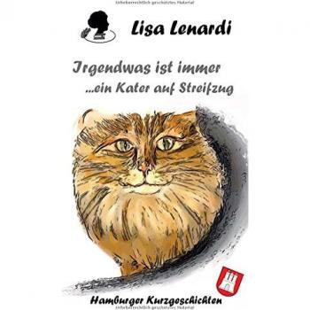 Irgendwas ist immer ...ein Kater auf Streifzug: Hamburger Kurzgeschichten