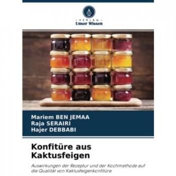 Konfitüre aus Kaktusfeigen: Auswirkungen der Rezeptur und der Kochmethode auf die Qualität von Kaktusfeigenkonfitüre