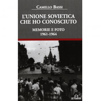 L' Unione Sovietica che ho conosciuto. Memorie e foto 1961-1964