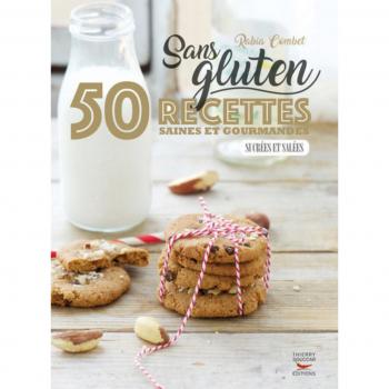 Sans gluten : 50 recettes saines et gourmandes, sucrées et salées