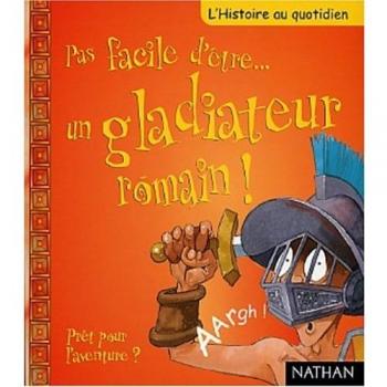 Pas facile d'être un gladiateur romain ! (Pas Facile d'et)