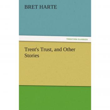 Trent's Trust, and Other Stories