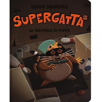 La trappola di Peppo. Supergatta. Ediz. a colori