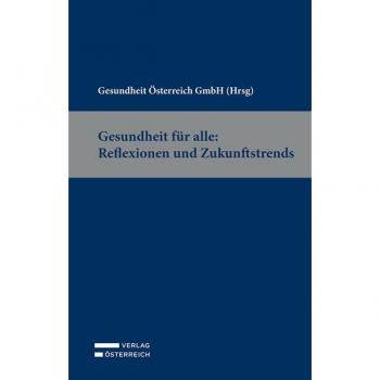 Gesundheit Österreich GmbH Gesundheit Für Alle: Reflexionen Und Zukunftstrends