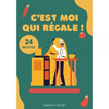 C'est moi qui regale ! : 24 recettes