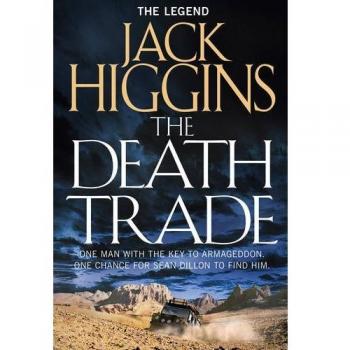 Jack Higgins The Death Trade: Sean Dillon Series, Book 20