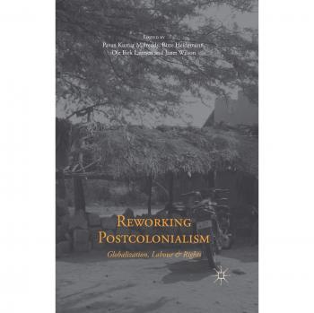 Reworking Postcolonialism: Globalization, Labour and Rights