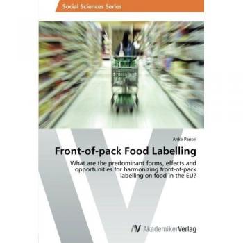 Front-of-pack Food Labelling: What are the predominant forms, effects and opportunities for harmonizing front-of-pack labelling on food in the EU?