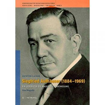 Siegfried Aufhäuser 1884-1969: Ein Leben für die Angestelltenbewegung