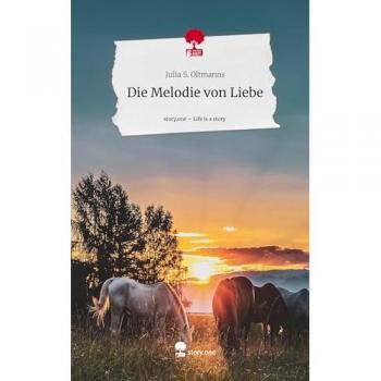 Die Melodie von Liebe. Life is a Story