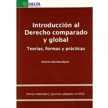 Introd. Al Derecho Comparado Y Global. Teorias, Formas Y Pra