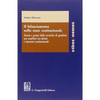 Il bilanciamento nello stato costituzionale. Teoria e prassi delle tecniche di giudizio nei conflitti tra diritti e interessi costituzionali