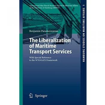 The Liberalization of Maritime Transport Services: With Special Reference To The Wto/Gats Framework