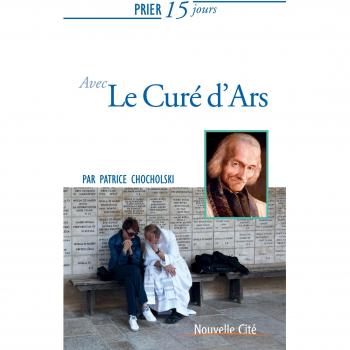 prier 15 jours avec le cure d'ars ned